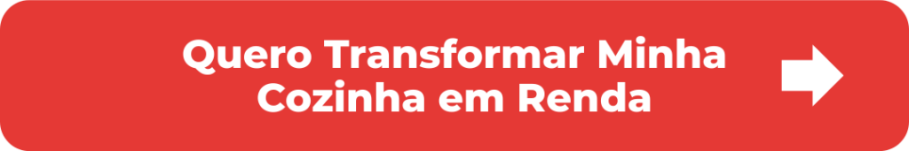 Quero transformar minha cozinha em uma fonte de renda.