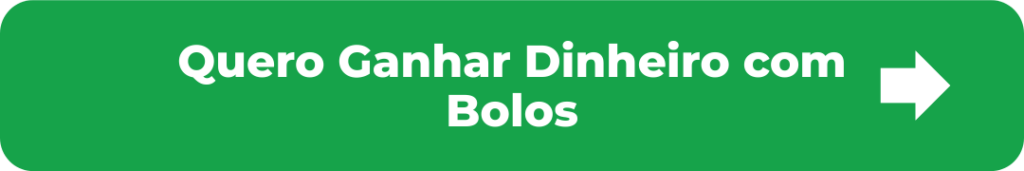 Botão Quero Ganhar Dinheiro com Bolos